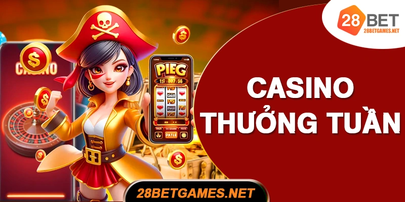 Casino Cược Mỗi Tuần – Nhận Thưởng Lớn