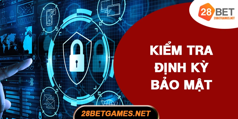 Kiểm tra bảo mật định kỳ